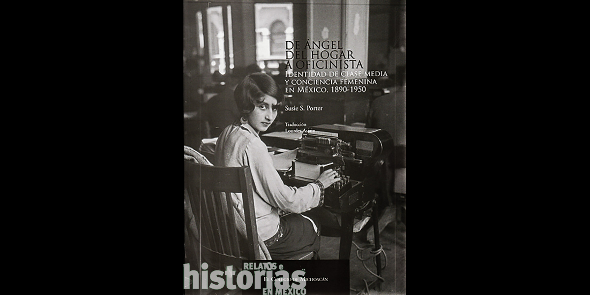 De ángel del hogar a oficinista. Identidad de clase media y conciencia femenina en México, 1890-1950