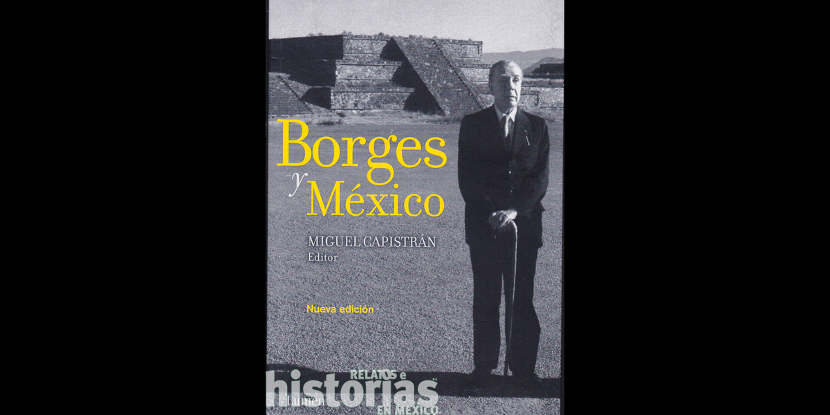 Jorge Luis Borges vino a México a “platicar”