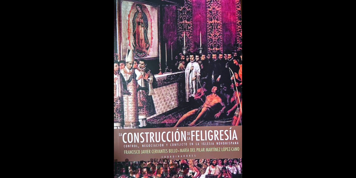 Control, negociación y conflicto en la Iglesia novohispana