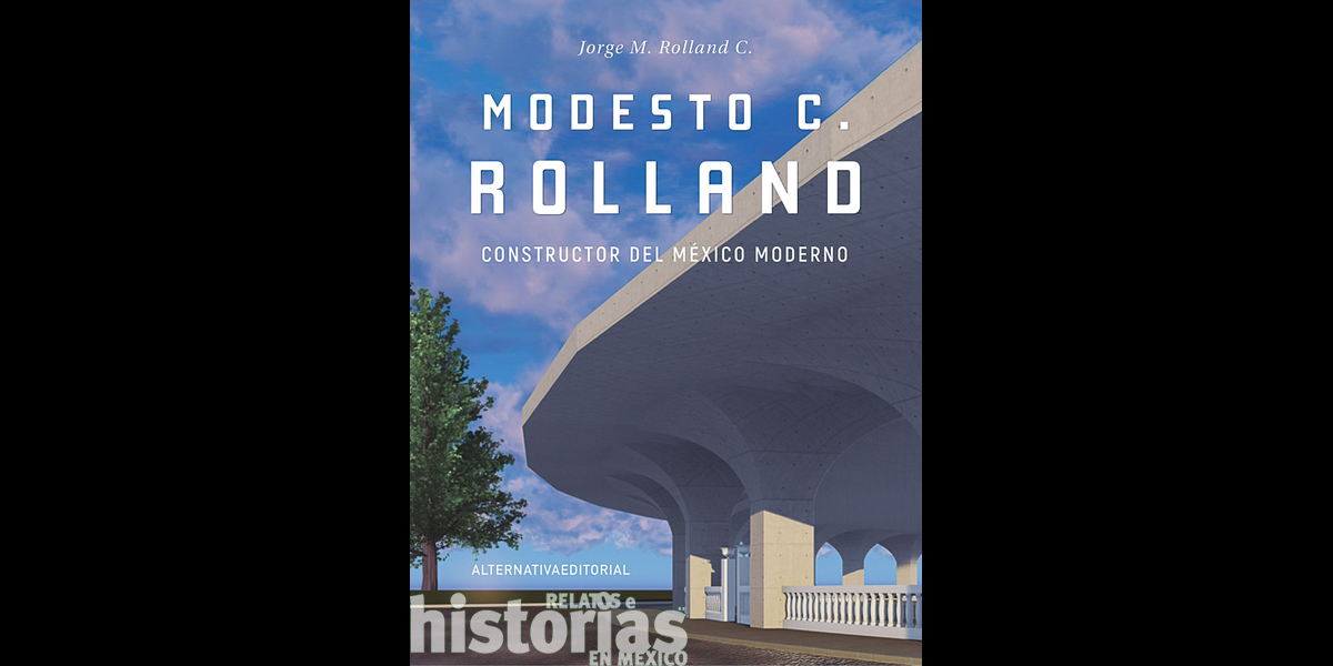 Modesto C. Rolland. Constructor del México moderno
