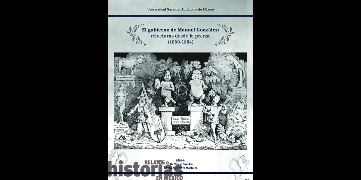 El gobierno de Manuel González: relecturas desde la prensa (1880-1884)