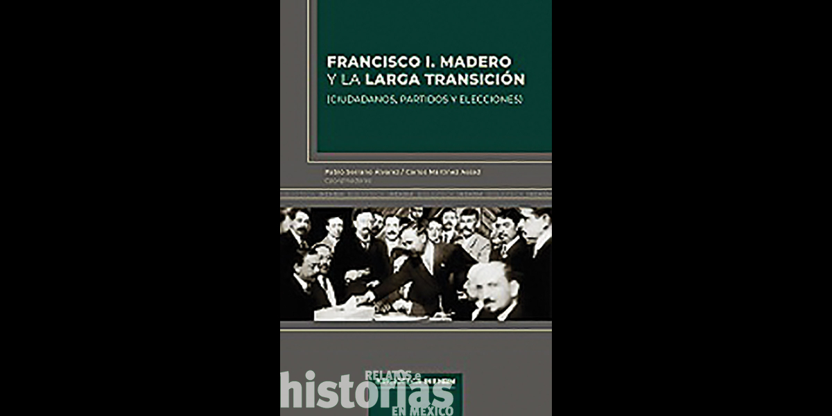 Francisco I. Madero y la larga transición (ciudadanos, partidos y elecciones)