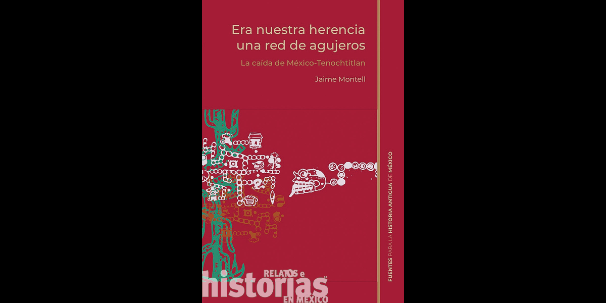 TÍTULO: Era nuestra herencia una red de agujeros. La caída de México-Tenochtitlan