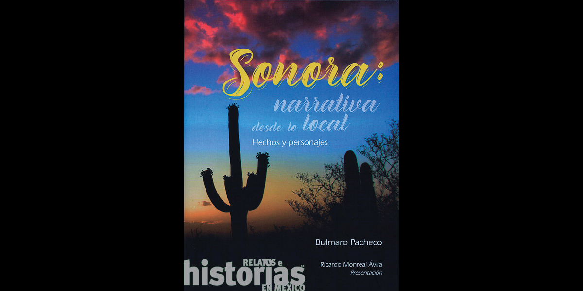 Sonora: narrativa desde lo local. Hechos y personajes