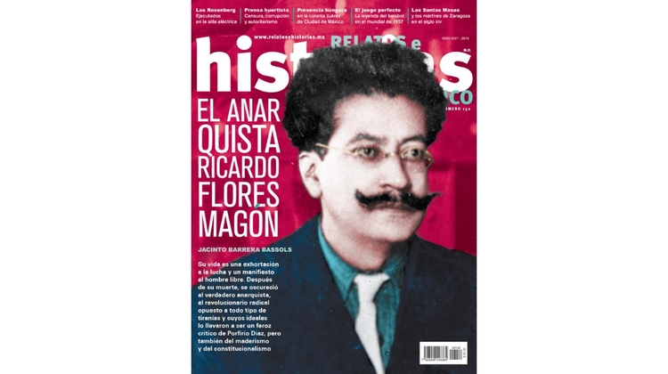 RHM 152. El anarquista Ricardo Flores Magón