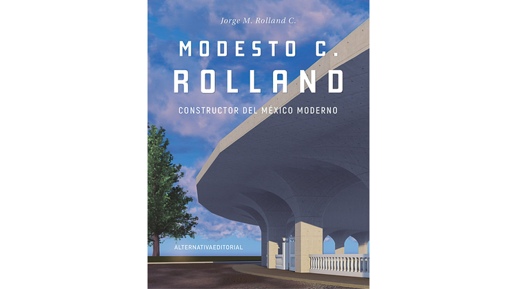 Modesto C. Rolland. Constructor del México moderno