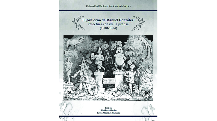 El gobierno de Manuel González: relecturas desde la prensa (1880-1884)