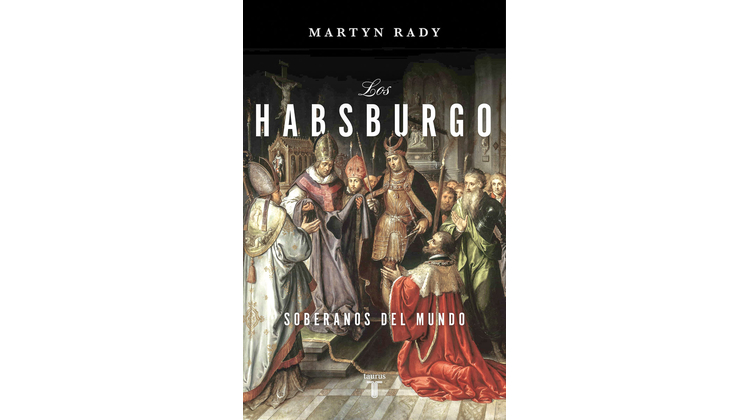 Los Habsburgo. Soberanos del mundo
