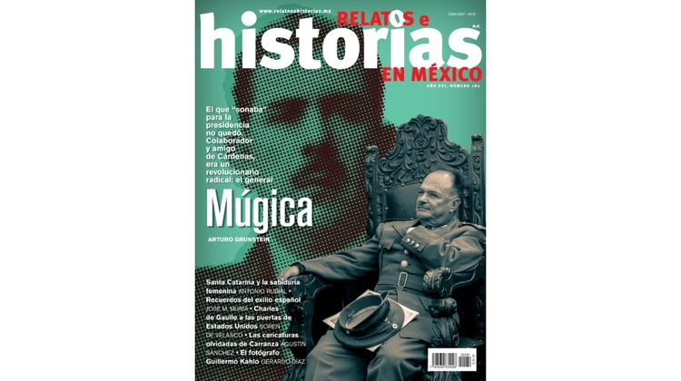 182. Un revolucionario radical en el gobierno. Francisco J. Múgica y su aspiración presidencial